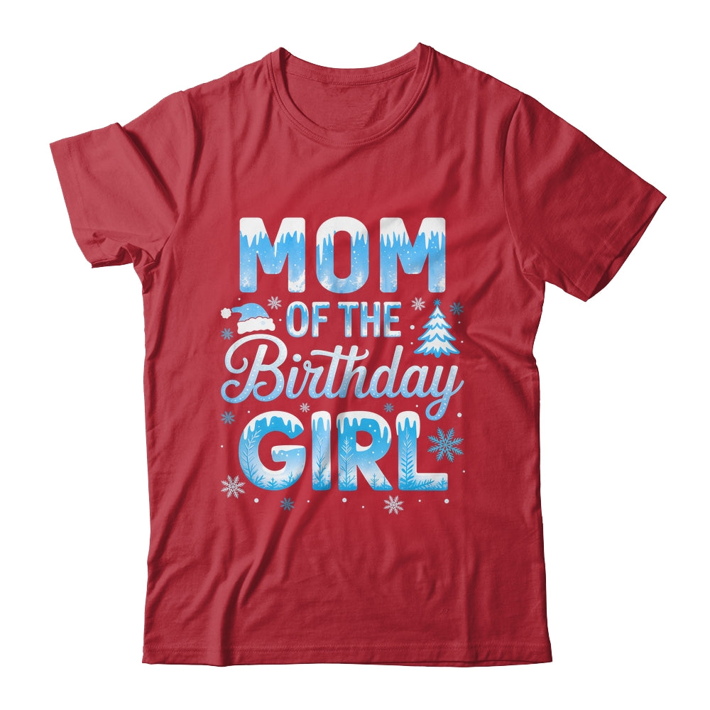 Mom Of The Birthday Girl Snowflakes Winter Family Matching Shirt & Hoodie | siriusteestore