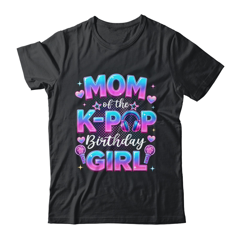 Mom Of The K-Pop Birthday Girl Korean Music Lovers Shirt & Hoodie | siriusteestore