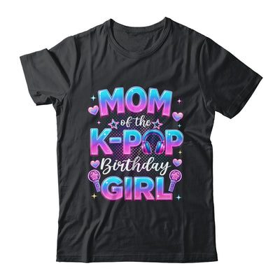 Mom Of The K-Pop Birthday Girl Korean Music Lovers Shirt & Hoodie | siriusteestore