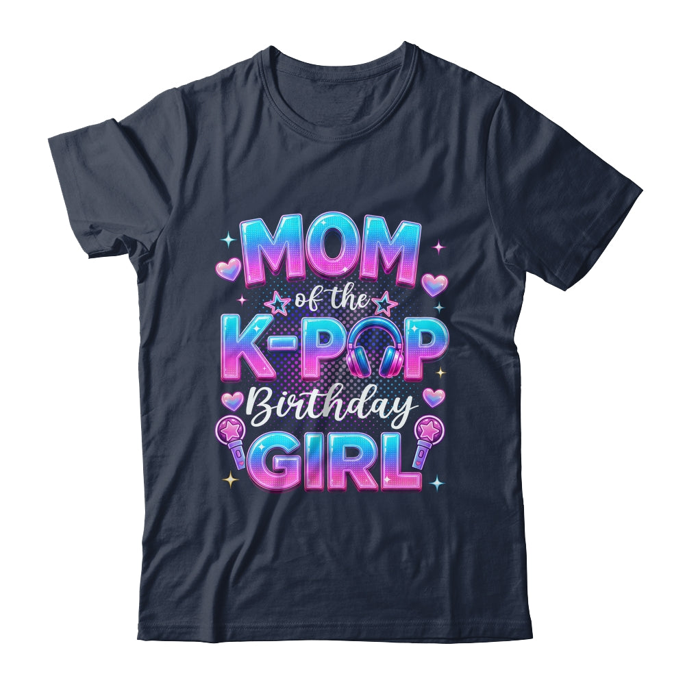 Mom Of The K-Pop Birthday Girl Korean Music Lovers Shirt & Hoodie | siriusteestore