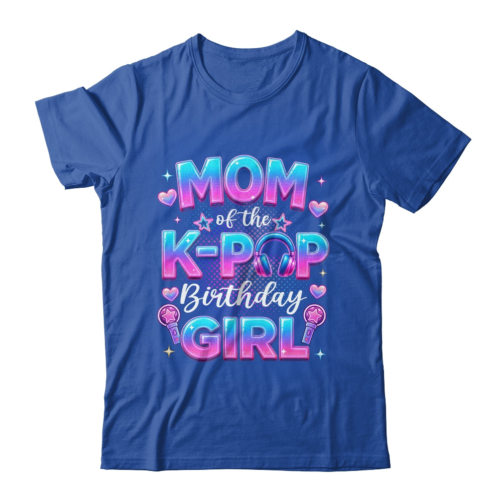 Mom Of The K-Pop Birthday Girl Korean Music Lovers Shirt & Hoodie | siriusteestore
