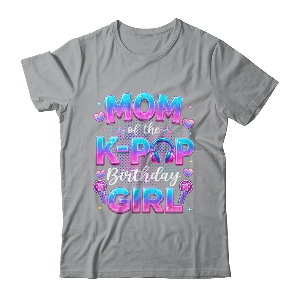 Mom Of The K-Pop Birthday Girl Korean Music Lovers Shirt & Hoodie | siriusteestore