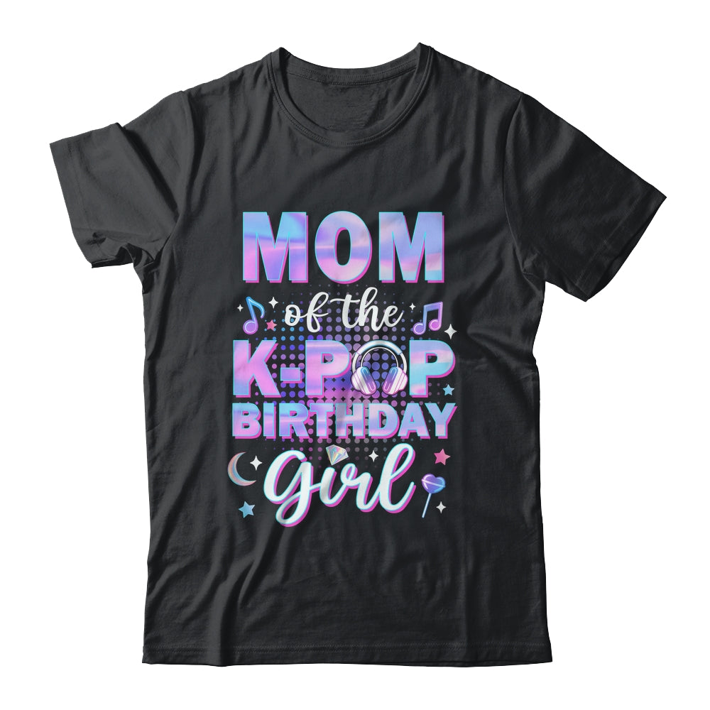 Mom Of The K-Pop Birthday Girl Matching Family Music Shirt & Hoodie | siriusteestore