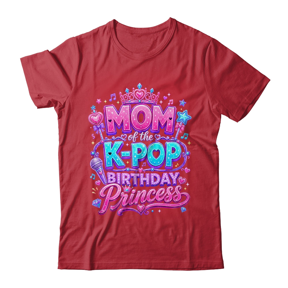 Mom Of The K-Pop Birthday Princess Korean Music Lovers Shirt & Hoodie | siriusteestore