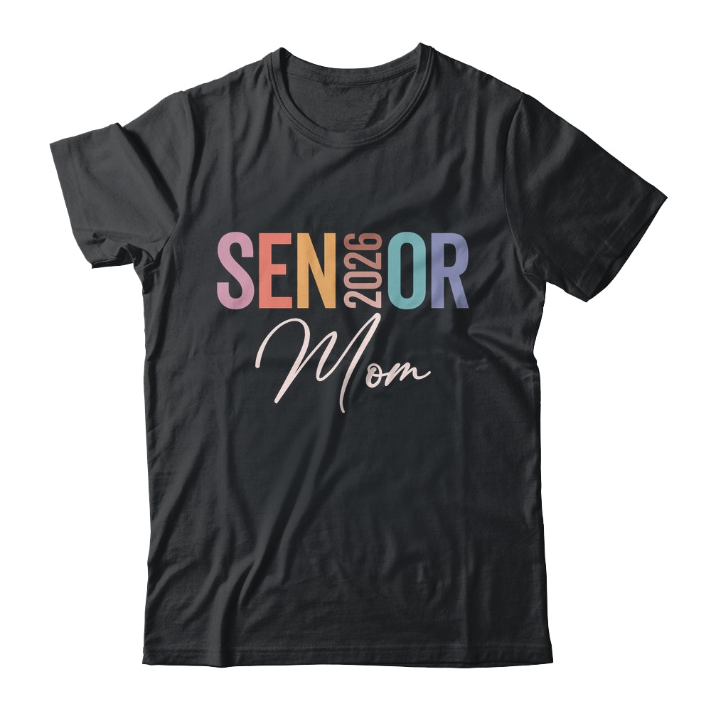Mom Senior 2026 Proud Mom Of A Class Of 2026 Graduate Mother Shirt & Hoodie | siriusteestore