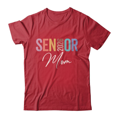 Mom Senior 2026 Proud Mom Of A Class Of 2026 Graduate Mother Shirt & Hoodie | siriusteestore