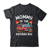Mommy Of The Birthday Boy Fire Truck Firefighter 1st Party Shirt & Hoodie | siriusteestore