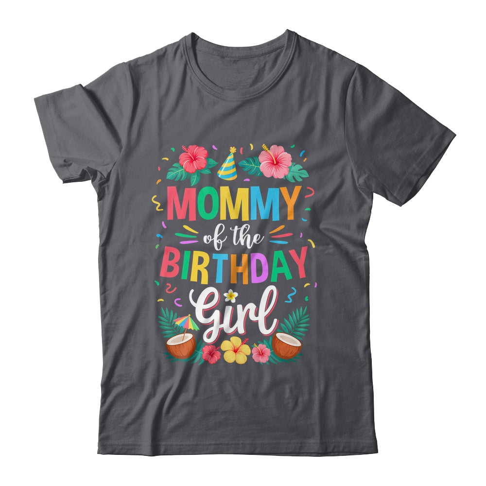 Mommy Of The Birthday Girl Aloha Hawaii Party 1st Birthday Shirt & Hoodie | siriusteestore