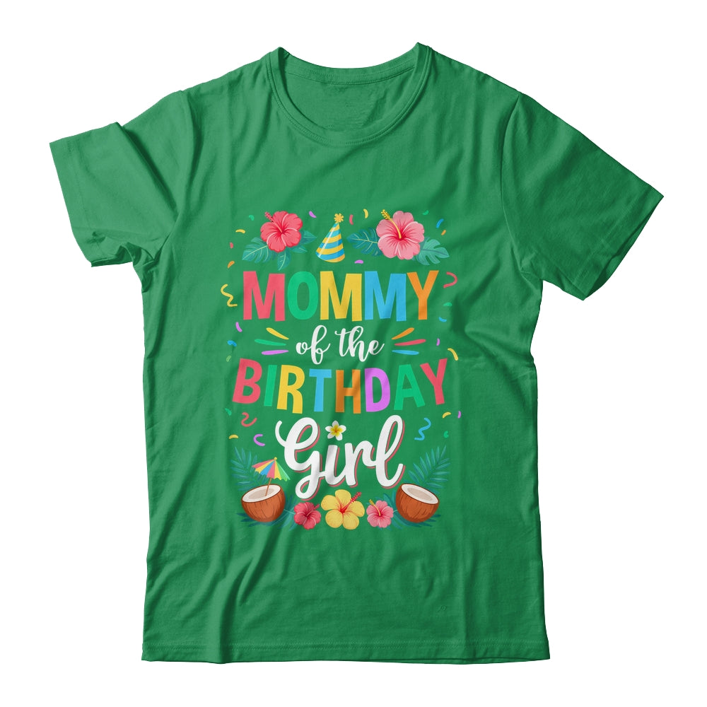 Mommy Of The Birthday Girl Aloha Hawaii Party 1st Birthday Shirt & Hoodie | siriusteestore
