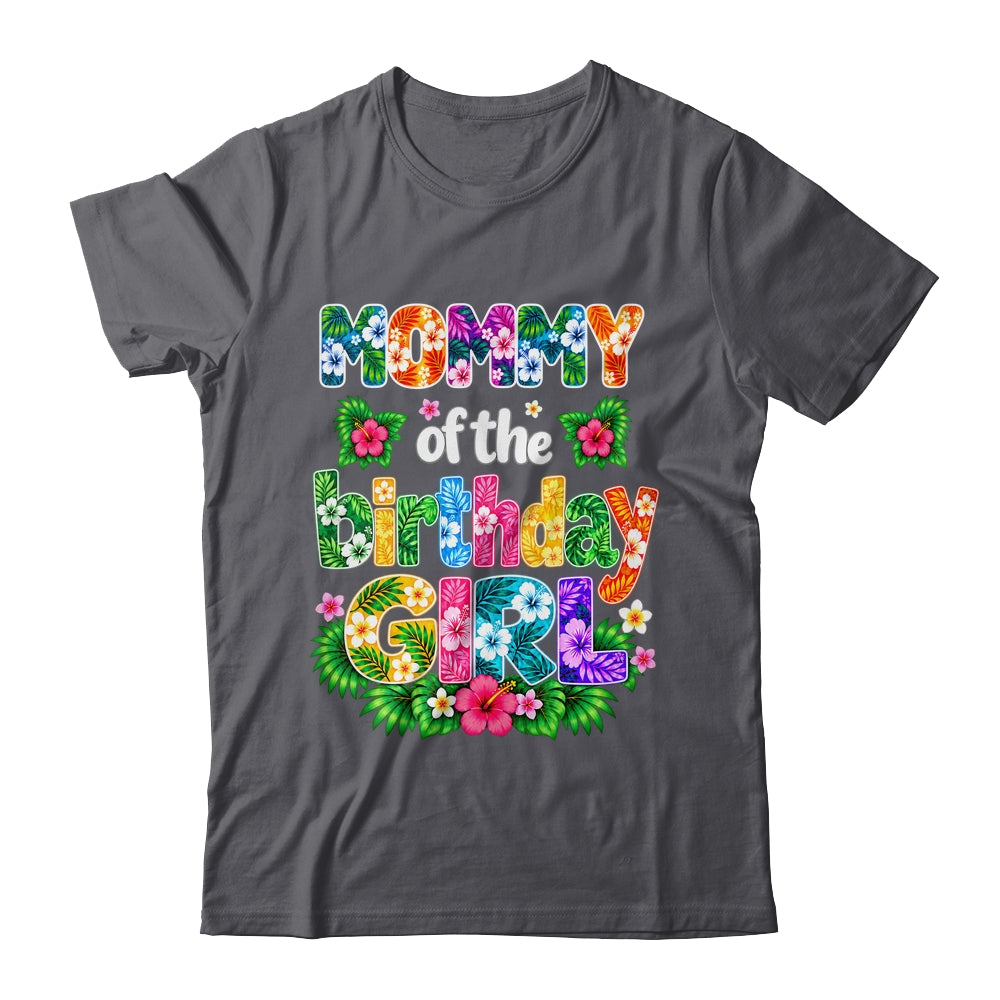 Mommy Of The Birthday Girl Hawaii Party Family Beach Shirt & Hoodie | siriusteestore