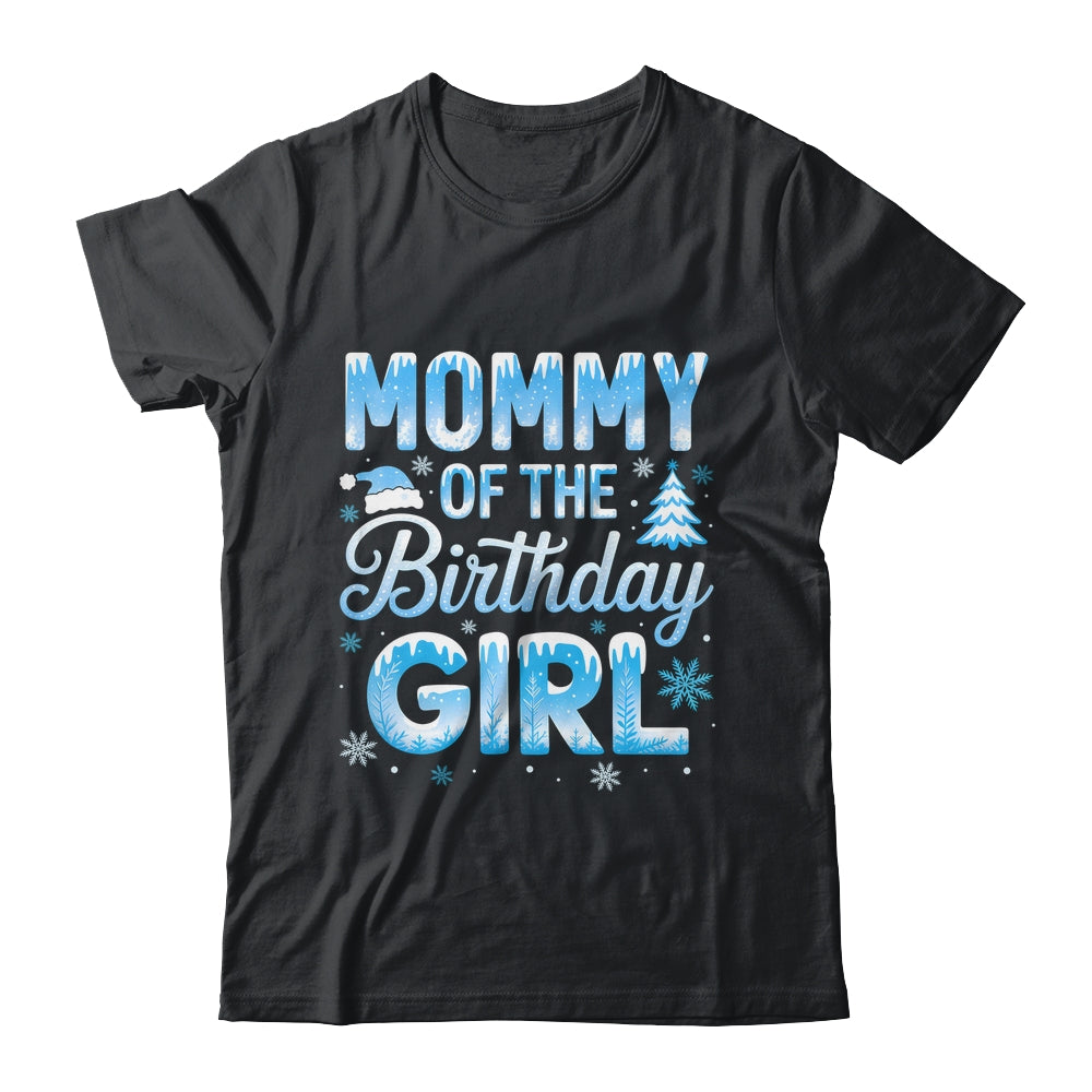 Mommy Of The Birthday Girl Snowflakes Winter Family Matching Shirt & Hoodie | siriusteestore