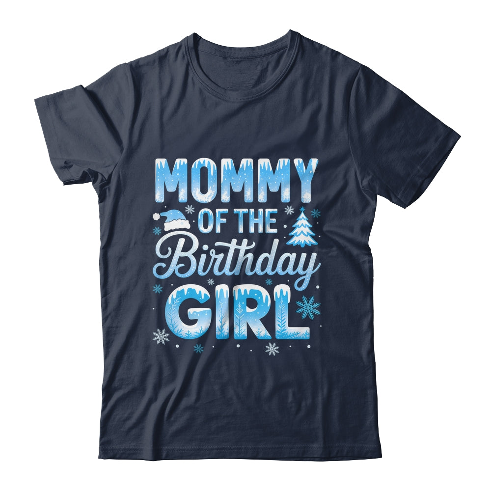 Mommy Of The Birthday Girl Snowflakes Winter Family Matching Shirt & Hoodie | siriusteestore