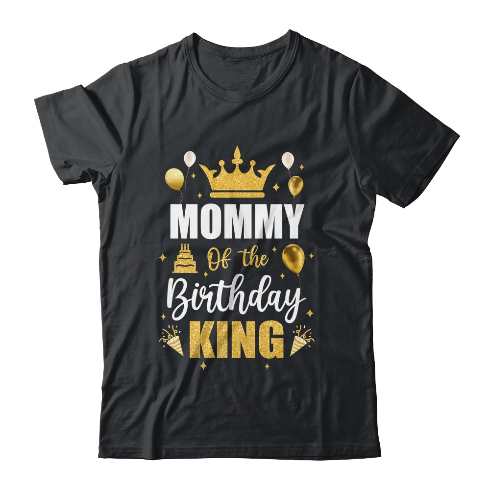 Mommy Of The Birthday King Boys Men Bday Party For Him Shirt & Hoodie | siriusteestore