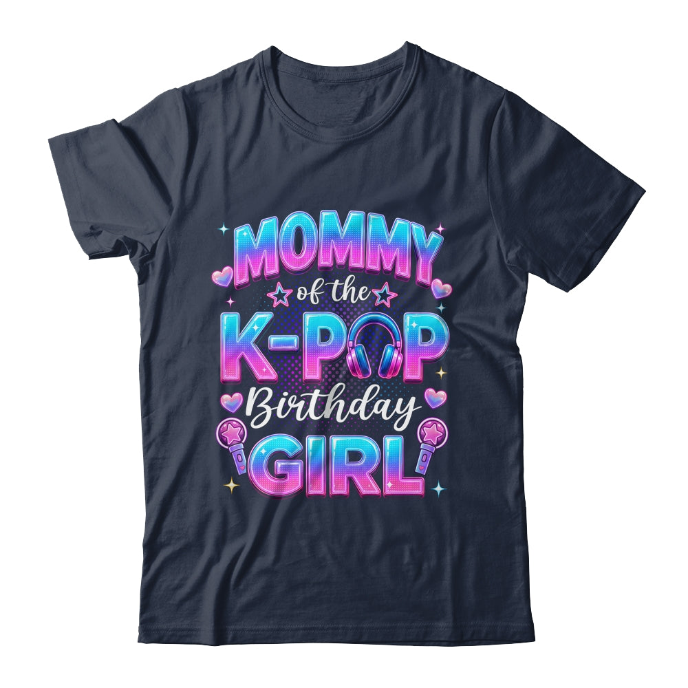 Mommy Of The K-Pop Birthday Girl Korean Music Lovers Shirt & Hoodie | siriusteestore