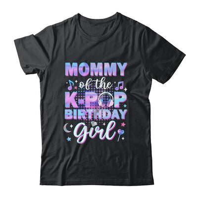 Mommy Of The K-Pop Birthday Girl Matching Family Music Shirt & Hoodie | siriusteestore