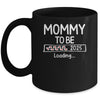 Mommy To Be 2025 Loading Promoted To Mommy Est 2025 Mug | siriusteestore