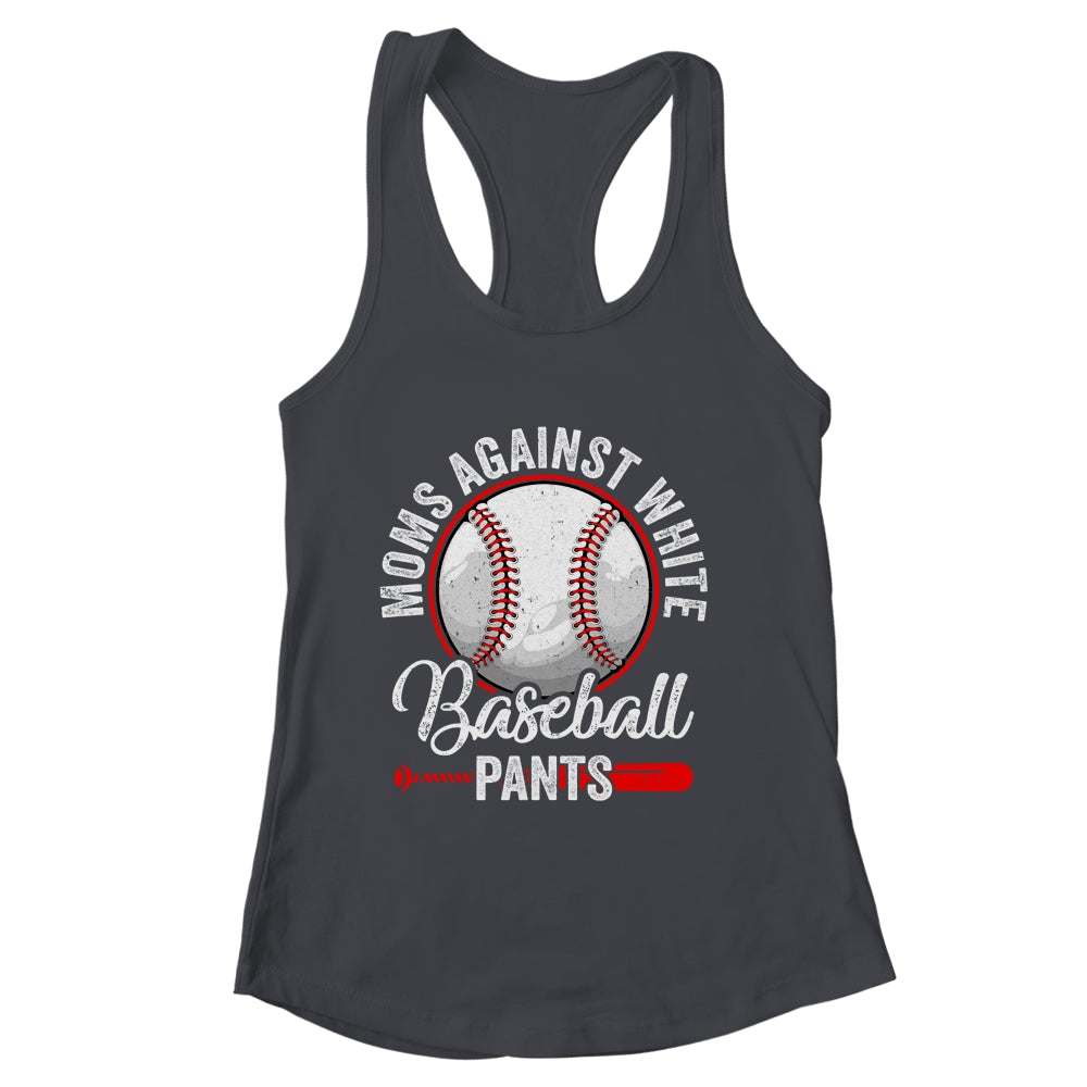 Moms Against White Baseball Pants Funny Baseball Mom Shirt & Tank Top | siriusteestore