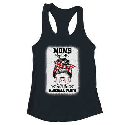 Moms Against White Baseball Pants Messy Bun Hair Shirt & Tank Top | siriusteestore