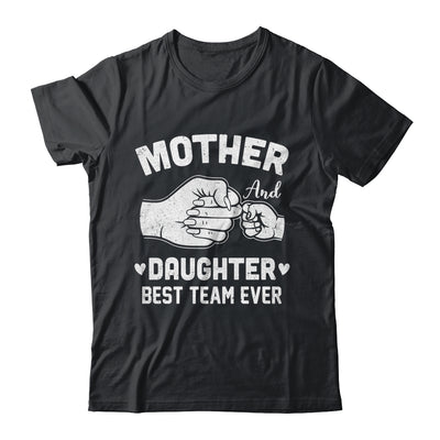 Mother And Daughter Best Team Ever Mom Matching Mothers Day Shirt & Hoodie | siriusteestore