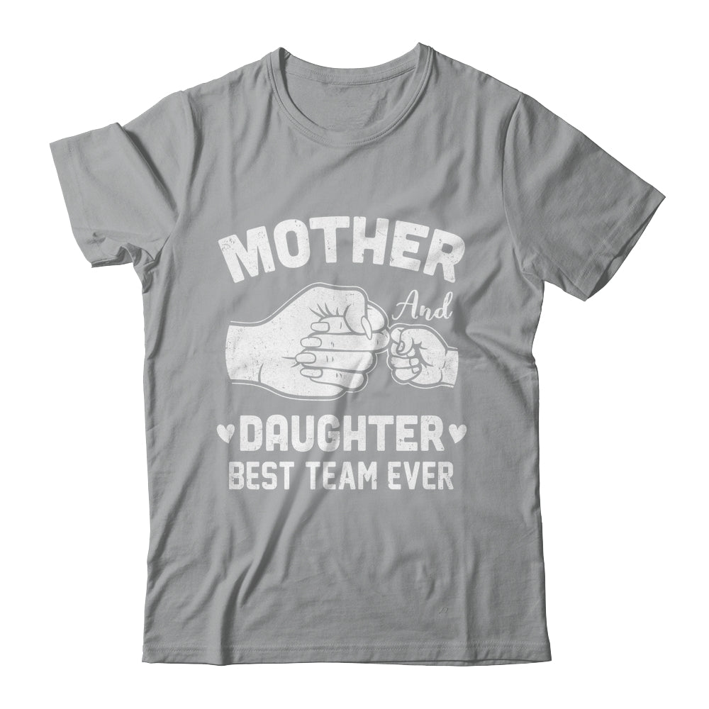 Mother And Daughter Best Team Ever Mom Matching Mothers Day Shirt & Hoodie | siriusteestore