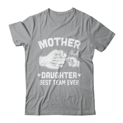 Mother And Daughter Best Team Ever Mom Matching Mothers Day Shirt & Hoodie | siriusteestore
