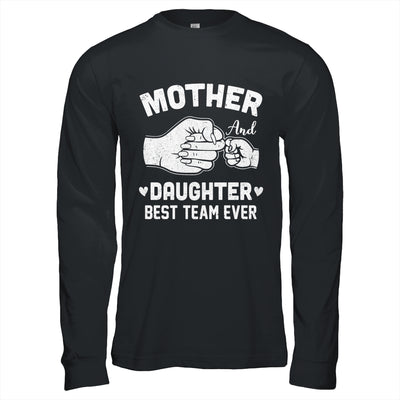 Mother And Daughter Best Team Ever Mom Matching Mothers Day Shirt & Hoodie | siriusteestore