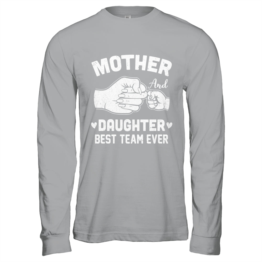 Mother And Daughter Best Team Ever Mom Matching Mothers Day Shirt & Hoodie | siriusteestore
