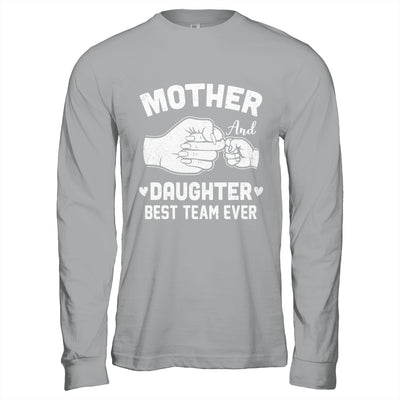 Mother And Daughter Best Team Ever Mom Matching Mothers Day Shirt & Hoodie | siriusteestore