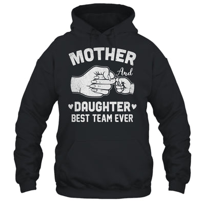 Mother And Daughter Best Team Ever Mom Matching Mothers Day Shirt & Hoodie | siriusteestore