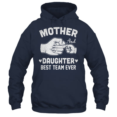 Mother And Daughter Best Team Ever Mom Matching Mothers Day Shirt & Hoodie | siriusteestore