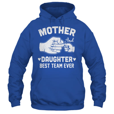 Mother And Daughter Best Team Ever Mom Matching Mothers Day Shirt & Hoodie | siriusteestore