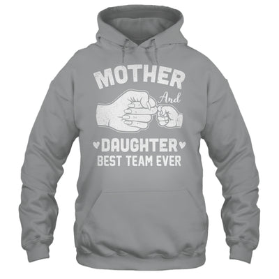 Mother And Daughter Best Team Ever Mom Matching Mothers Day Shirt & Hoodie | siriusteestore