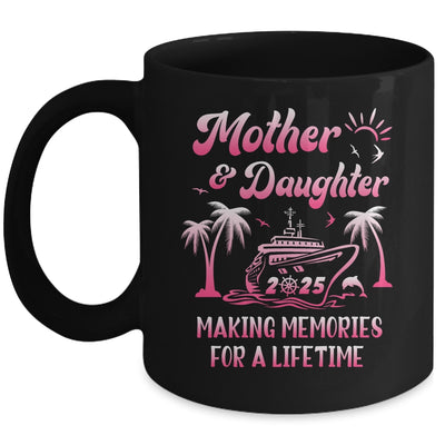 Mother And Daughter Cruise 2025 Family Trip Matching Funny Mug | siriusteestore