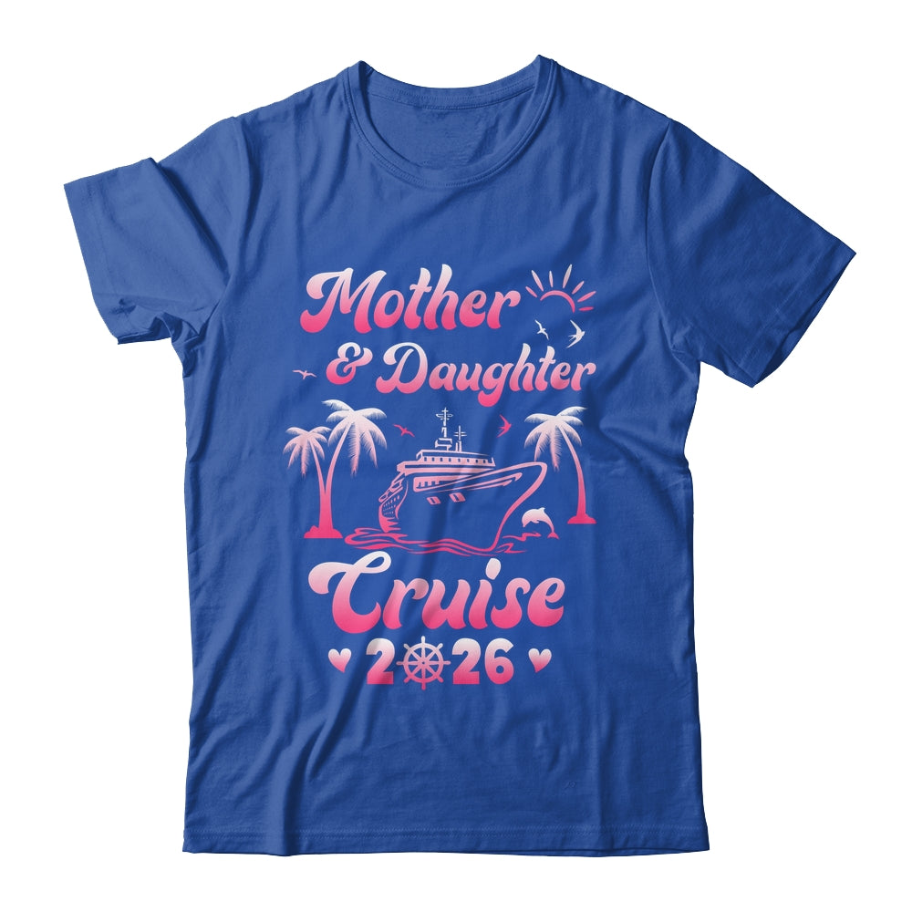 Mother And Daughter Cruise 2026 Funny Family Trip Matching Shirt & Tank Top | siriusteestore