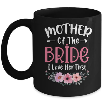 Mother Of The Bride I Loved Her First Bride And Groom Women Mug | siriusteestore