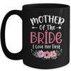 Mother Of The Bride I Loved Her First Bride And Groom Women Mug | siriusteestore