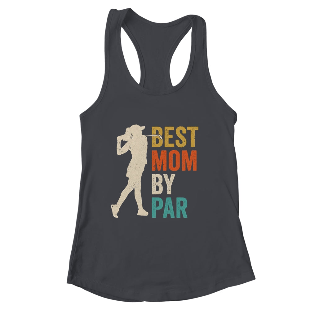 Mothers Day Golf Best Mom By Par Golfing Golfer Mama Retro Shirt & Tank Top | siriusteestore