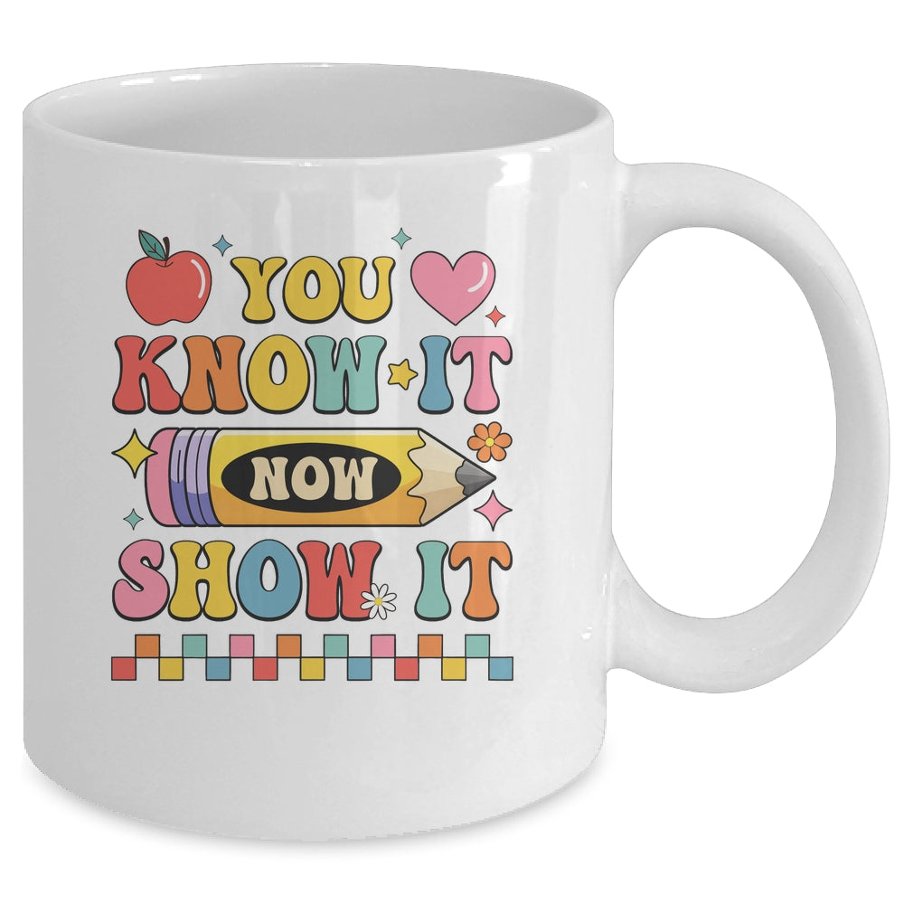 Motivational State Testing Test Day You Know It Now Show It Mug | siriusteestore