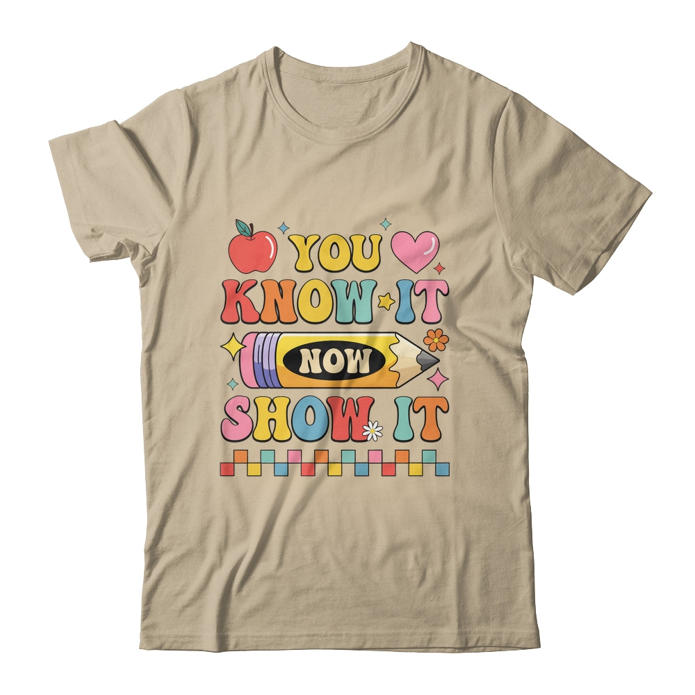 Motivational State Testing Test Day You Know It Now Show It Shirt & Hoodie | siriusteestore