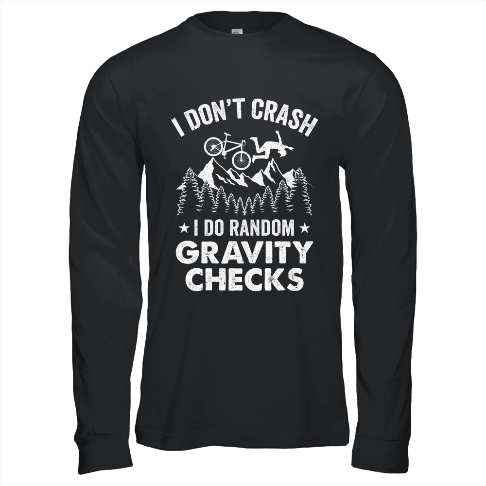 Mountain Bike I Don't Crash Do Random Gravity Checks Funny Shirt & Hoodie | siriusteestore