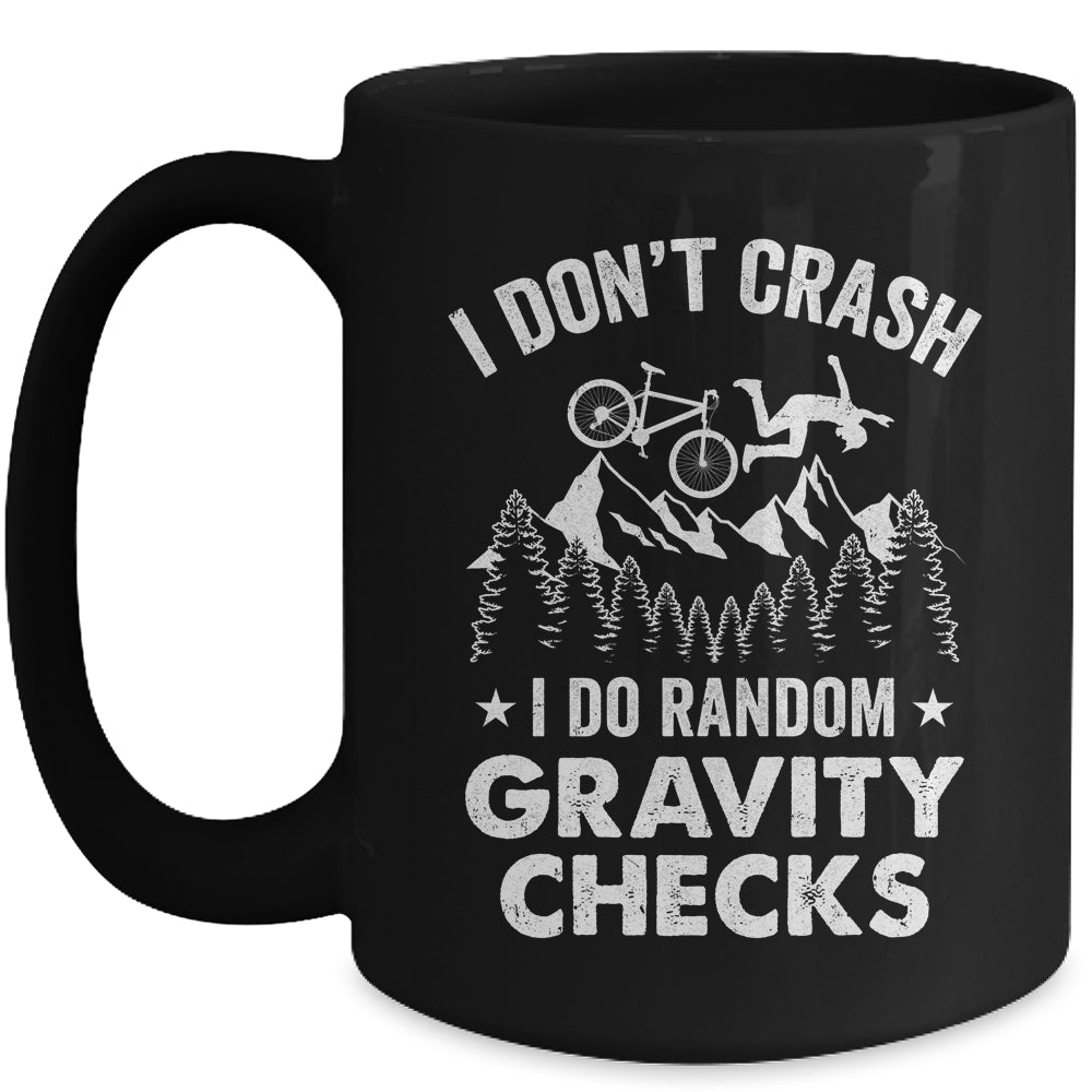 Mountain Bike I Don't Crash Do Random Gravity Checks Funny Mug | siriusteestore