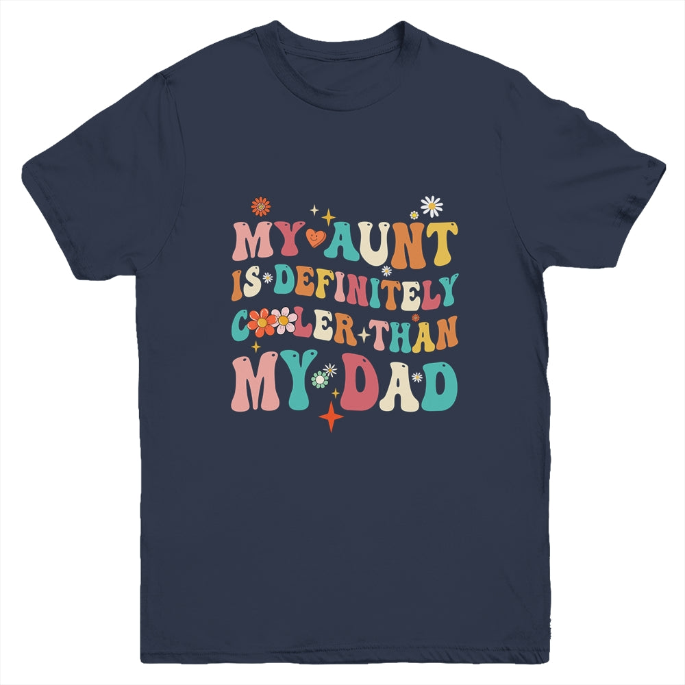 My Aunt Is Definitely Cooler Than My Dad Niece Nephew Groovy Youth Shirt | siriusteestore