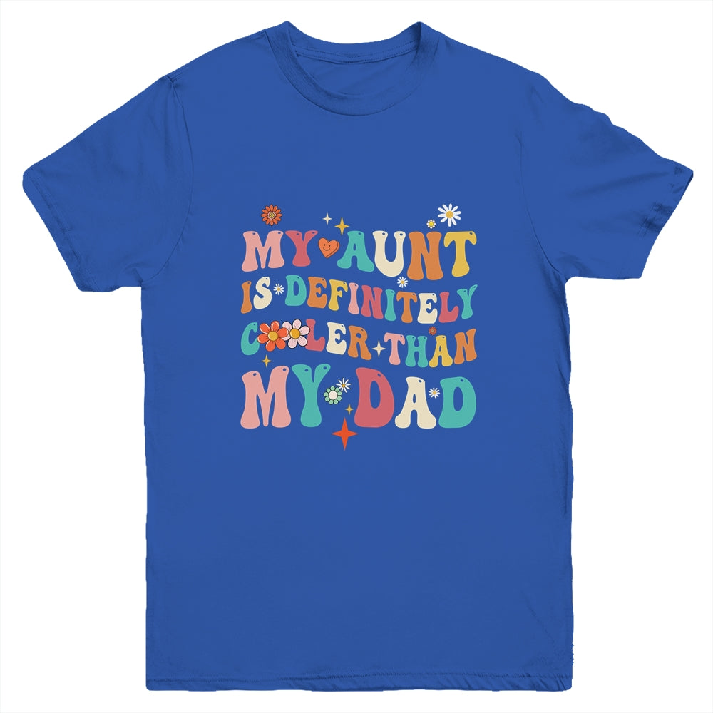 My Aunt Is Definitely Cooler Than My Dad Niece Nephew Groovy Youth Shirt | siriusteestore