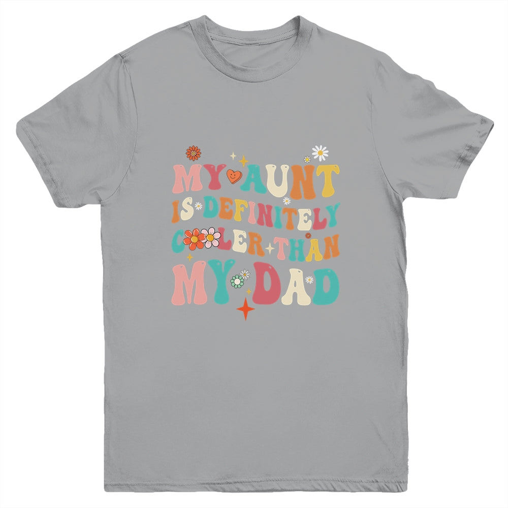 My Aunt Is Definitely Cooler Than My Dad Niece Nephew Groovy Youth Shirt | siriusteestore