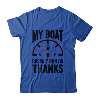 My Boat Doesn't Run On Thanks Boat Owners Funny Boating Shirt & Hoodie | siriusteestore