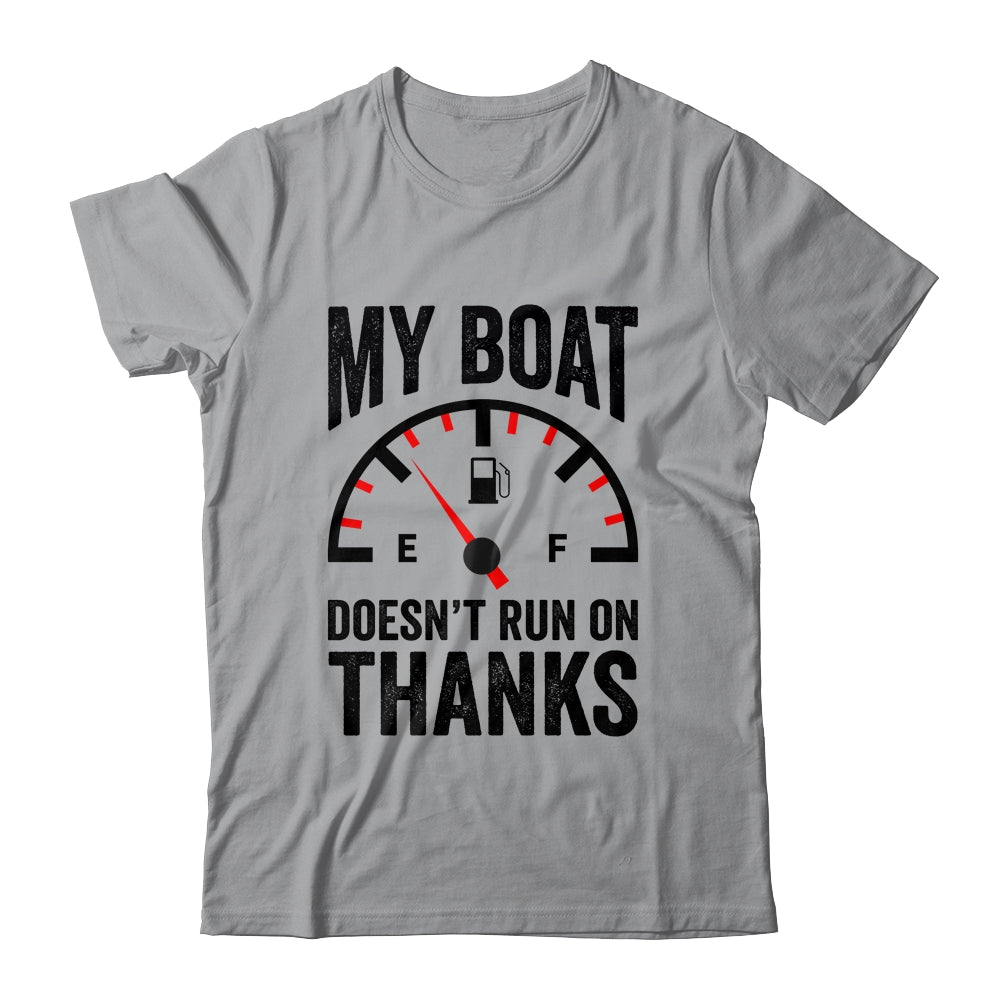My Boat Doesn't Run On Thanks Boat Owners Funny Boating Shirt & Hoodie | siriusteestore