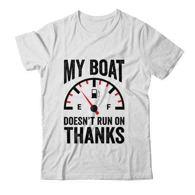 My Boat Doesn't Run On Thanks Boat Owners Funny Boating Shirt & Hoodie | siriusteestore