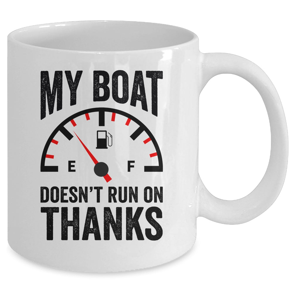 My Boat Doesn't Run On Thanks Boat Owners Funny Boating Mug | siriusteestore