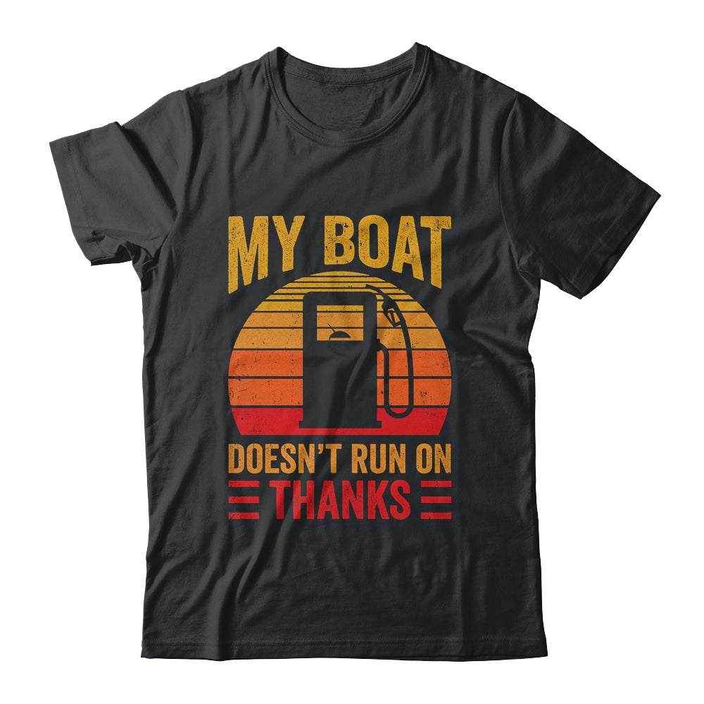 My Boat Doesn't Run On Thanks Funny Boating Men Vintage Shirt & Hoodie | siriusteestore