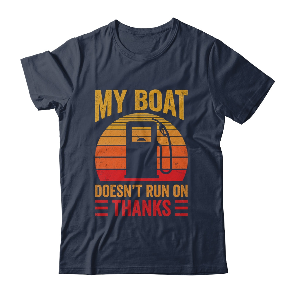 My Boat Doesn't Run On Thanks Funny Boating Men Vintage Shirt & Hoodie | siriusteestore